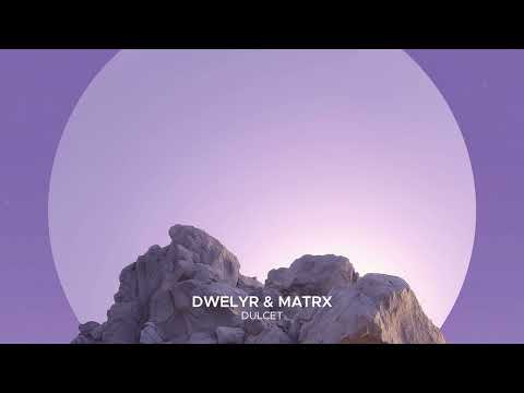 dwelyr & Matrx - Dulcet