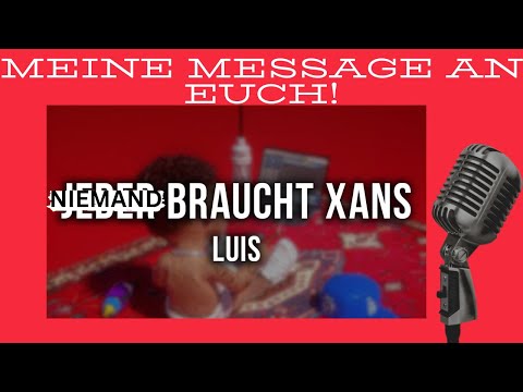 Meine message an euch!! Luis - Jeder Braucht Xans (Reaction Realtalk)