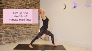 Get up and stretch - 8 minute mini flow