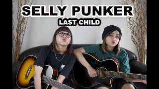 Download lagu SELLY PUNKER - LAST CHILD (Cover by DwiTanty) mp3