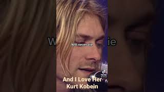 And I Love Her-Kurt Cobain                 #kurtcobain #andiloveher