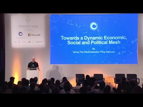 DEVCON1: Towards a Dynamic Economic, Social and Political Mesh - Joseph Lubin