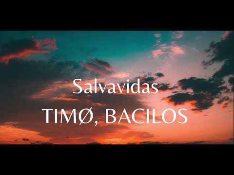 Salvavidas - TIMØ, BACILOS (letra)