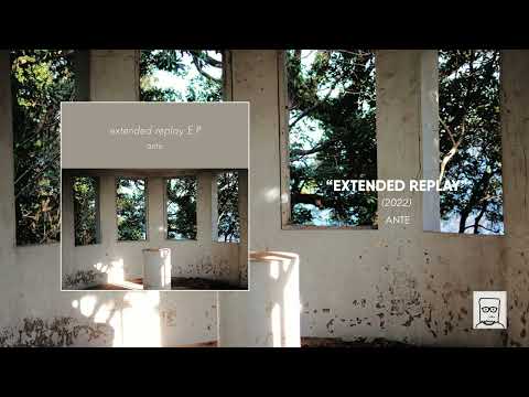 Ante - "Extended Replay" [Full EP] (2022)