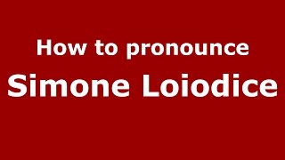 How to pronounce Simone Loiodice