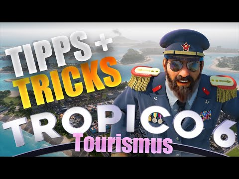 Tropico 6 🌴 Tipps und Tricks für den Tourismus