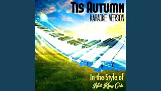 Tis Autumn (In the Style of Nat King Cole) (Karaoke Version)
