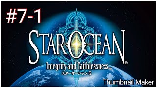 【SO5】#7-1 
STAROCEAN5  Integrity and Faithlessness/スターオーシャン5