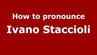 How to pronounce Ivano Staccioli