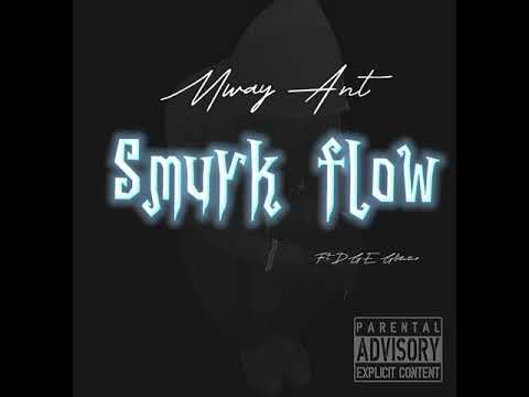Mwayy ant - shmurk flow ( ft hbs glizzo)