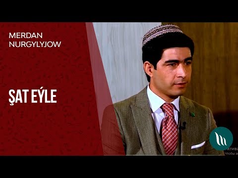Merdan Nurgylyjow - Shat eyle | 2019