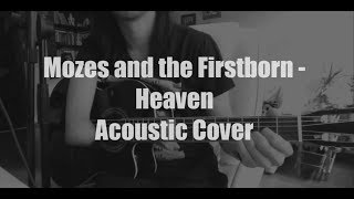 Mozes and the Firstborn - Heaven Acoustic Cover