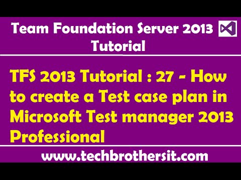 TFS 2013 Tutorial : 27 - How to create a Test case plan in Microsoft Test manager 2013 Professional