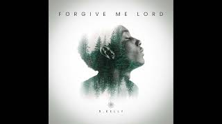 R. Kelly – Forgive Me Lord