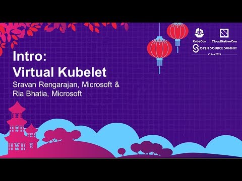 Intro: Virtual Kubelet - Sravan Rengarajan, Microsoft & Ria Bhatia, Microsoft