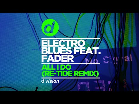 Electro Blues Ft. Fader - All I Do (RE-TIDE Remix)