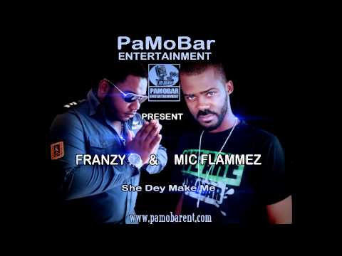 Mic Flammez Ft Franzy - She Dey Make Me (Audio Version)
