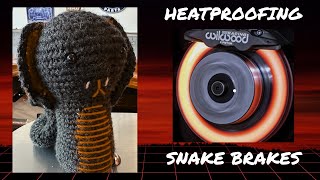 HEAT PROOFING SNAKE BRAKES!