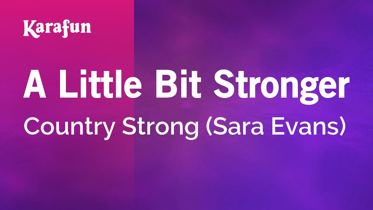 A Little Bit Stronger - Country Strong (Sara Evans) | Karaoke Version | KaraFun