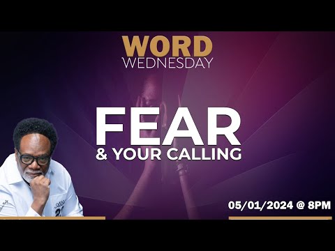 Wednesday, May 01, 2024 - Fear & Your Calling