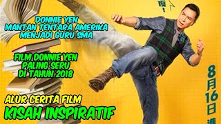 Download lagu KISAH DONNIE YEN MANTAN TENTARA YANG BERALIH PROFESI JADI GURU SMA | ALUR CERITA FILM DONNIE YEN mp3