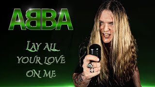 LAY ALL YOUR LOVE ON ME (Abba) - Tommy Johansson