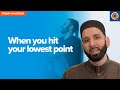 When You Hit Your Lowest Point | Khutbah by Dr. Omar Suleiman
