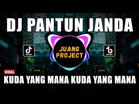 DJ KUDA YANG MANA KUDA YANG MANA - PANTUN JANDA REMIX VIRAL TIKTOK TERBARU 2023