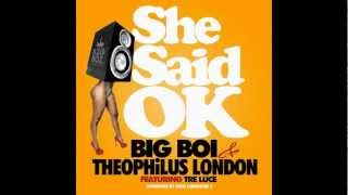 Big Boi ft. Theophilus London, Tre Luce - She Said Ok HQ 1080p*