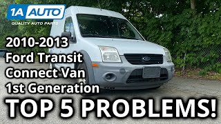 Top 5 Problems Ford Transit Connect Van 2010-2013 1st Generation