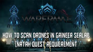 Warframe | How to Scan Drones in Grineer Sealab (Natah Quest Requirement)