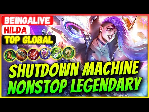 Shutdown Machine Nonstop Legendary [ Top Global Hilda ] beingalive - Mobile Legends Gameplay