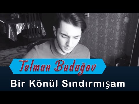 Telman Budagov - Bir Könül Sındırmışam