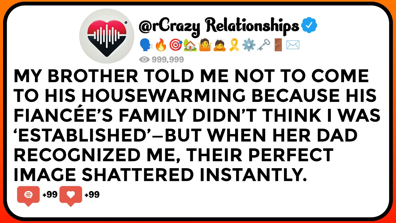 My Brother Told Me Not To Come To His Housewarming Because His Fiancée’s Family Didn’t Think I Was..