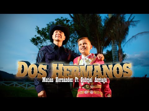 DOS HERMANOS - MATÍAS HERNÁNDEZ FT GABRIEL ARRIAGA - VIDEO OFICIAL
