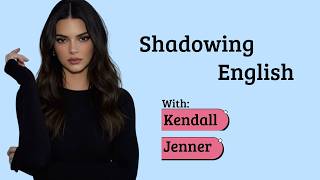 Shadowing Speaking English Practice with Kendall Jenner | Improve your speaking skill