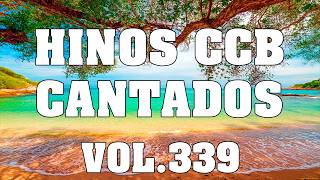 CCB Hinos Cantados - Melhores Hinos da CCB Cantados Vol.339 COMPLETO
