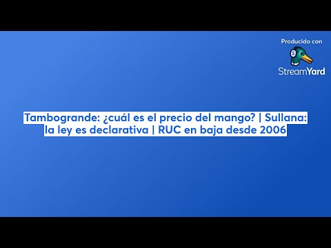 Tambogrande: ¿cuál es el precio del mango? | Sullana: la ley es declarativa | RUC en baja desde 2006