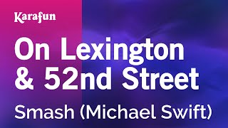 Karaoke On Lexington &amp; 52nd Street - Smash *