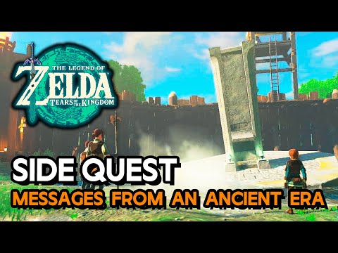 Zelda: Tears Of The Kingdom - Messages From An Ancient Era (Side Quest Guide)