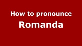 How to pronounce Romanda