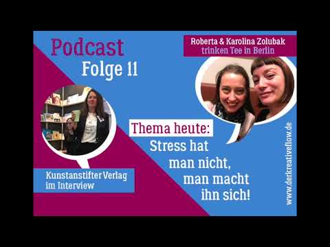 Podcast "Der kreative Flow": Folge 11 – Stress! (u.a. mit Karolina Zolubak & Kunstanstifter Verlag)