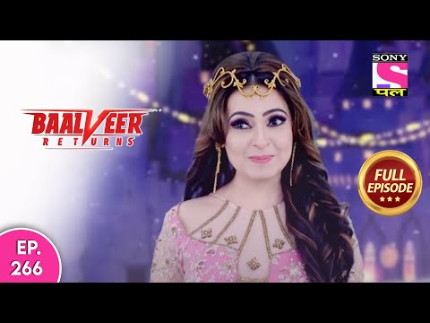 Baalveer Returns | Full Episode | Episode 266 | 18th June, 2021