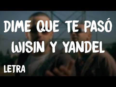 Wisin y Yandel - Dime Que Te Pasó (Letra/Lyrics)