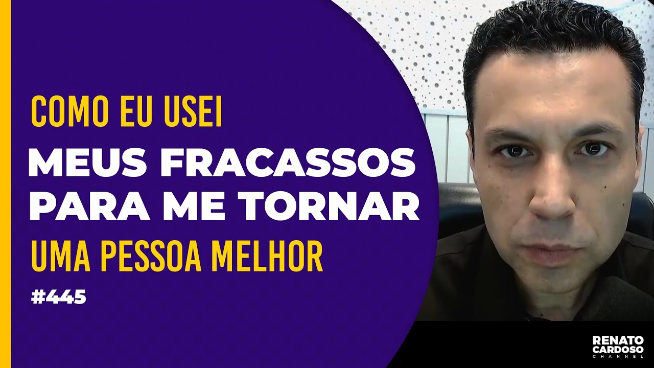 COMO EU USEI MEUS FRACASSOS PARA ME TORNAR UMA PESSOA MELHOR