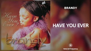 Brandy - Have You Ever (432Hz)
