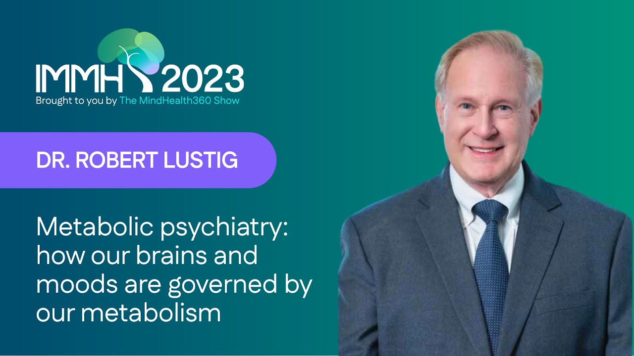 Metabolic Psychiatry - How Our Brains and Moods Are Governed by Our Metabolism | Dr. Robert Lustig