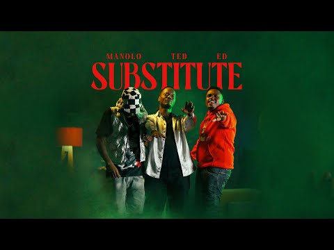 MANOLO - SUBSTITUTE feat. TED, ED (Official Music Video)