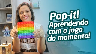 Pop-it! Aprendendo com o jogo do momento!