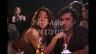 Pera- Ağla SPEED UP